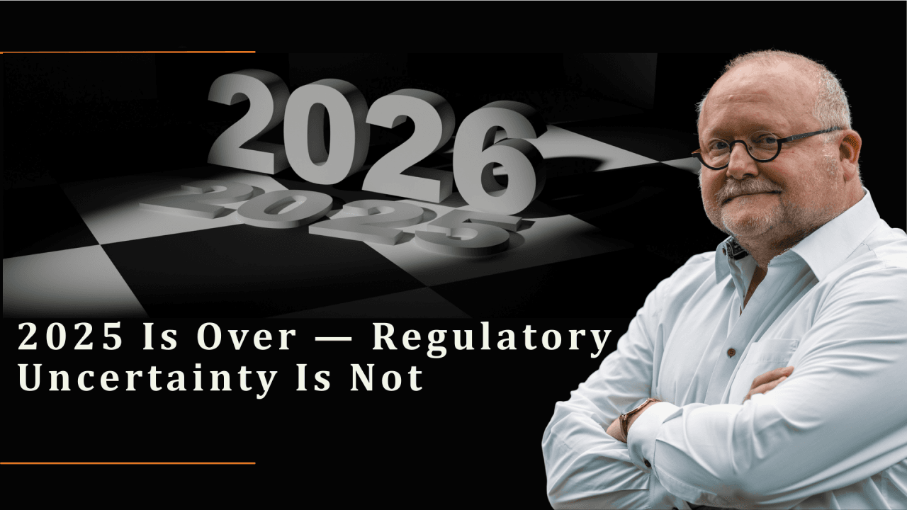Article hero showing Jan Haizmann beside a 2026 sign and the headline 2025 Is Over - Regulatory Uncertainty Is Not.